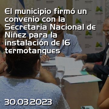 El municipio firmó un convenio con la Secretaría Nacional de Niñez para la instalación de 16 termotanques