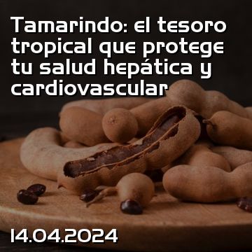Tamarindo: el tesoro tropical que protege tu salud hepática y cardiovascular